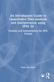 Introductory Guide to Quantitative Data Analysis and Interpretation using SPSS 30