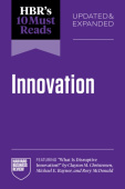 HBR's 10 Must Reads on Innovation, Updated & Expanded (featuring "What Is Disruptive Innovation?" by Clayton M. Christensen, Michael E. Raynor, and Ro