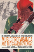 Music, Propaganda, and the Spanish Civil War