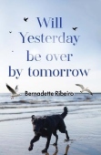 Will Yesterday Be Over By Tomorrow