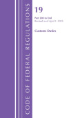 Code of Federal Regulations, Title 19 Customs Duties 200 - End, Revised as of April 1, 2025