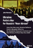 Ukraine: Putin’s War for Russia’s “Near Abroad”
