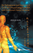 Pathogenesis And Treatment Of Covid-19 And Long Covid With Traditional Chinese Medicine, The