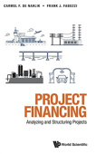 Project Financing: Analyzing And Structuring Projects