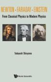 Newton . Faraday . Einstein: From Classical Physics To Modern Physics