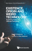 Existence, Origin And Weird Technology: Exploring Humanity's Ultimate Questions