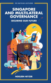 Singapore And Multilateral Governance: Securing Our Future