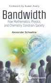 Bandwidth: How Mathematics, Physics, And Chemistry Constrain Society