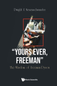 "Yours Ever, Freeman": The Wisdom Of Freeman Dyson
