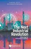 Next Industrial Revolution, The: A New Age For Innovation In Industry
