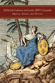 Political Culture in Louis XIVÂ’s Canada