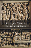 Serving the Christian State in Late Antiquity