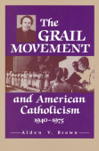 Grail Movement and American Catholicism, 1940-1975