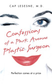 Confessions of a Park Avenue Plastic Surgeon