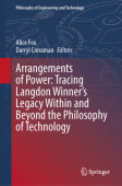 Arrangements of Power: Tracing Langdon WinnerÂ’s Legacy Within and Beyond the Philosophy of Technology