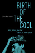 "Birth of the Cool: Beat, Bebop and the American Avant Garde "