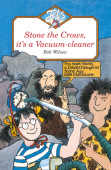 STONE THE CROWS, IT'S A VACUUM-CLEANER