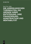 Die Amerikanischen Turmbauten, Die Grunde Ihrer Entstehung, Ihre Finanzierung, Konstruktion Und Rentabilitat