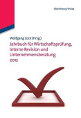 Jahrbuch Fur Wirtschaftsprufung, Interne Revision Und Unternehmensberatung 2012