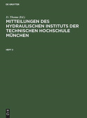 Mitteilungen Des Hydraulischen Instituts Der Technischen Hochschule Munchen. Heft 2