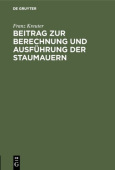 Beitrag Zur Berechnung Und Ausfuhrung Der Staumauern