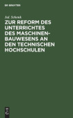Zur Reform Des Unterrichtes Des Maschinenbauwesens an Den Technischen Hochschulen