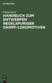 Handbuch Zum Entwerfen Regelspuriger Dampf-Lokomotiven