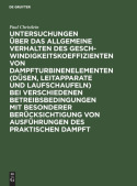 Untersuchungen Uber Das Allgemeine Verhalten Des Geschwindigkeitskoeffizienten Von Dampfturbinenelementen (Dusen, Leitapparate Und Laufschaufeln) Bei Verschiedenen Betreibsbedingungen Mit Besonderer Berucksichtigung Von Ausfuhrungen Des Praktischen D