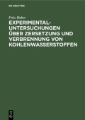 Experimental-Untersuchungen Uber Zersetzung Und Verbrennung Von Kohlenwasserstoffen