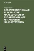 Das Internationale Elektrische Maasssystem Im Zusammenhange Mit Anderen Maasssystemen