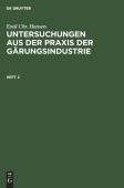 Emil Chr. Hansen: Untersuchungen Aus Der PRAXIS Der Garungsindustrie. Heft 2