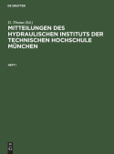 Mitteilungen Des Hydraulischen Instituts Der Technischen Hochschule Munchen. Heft I