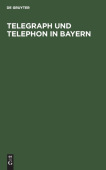 Telegraph Und Telephon in Bayern