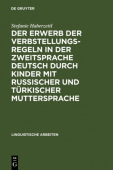 Erwerb der Verbstellungsregeln in der Zweitsprache Deutsch durch Kinder mit russischer und turkischer Muttersprache