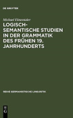 Logisch-semantische Studien in der Grammatik des fruhen 19. Jahrhunderts