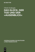 Das Gluck, Der Tod Und Der Â»AugenblickÂ«