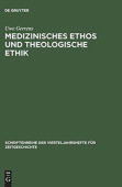 Medizinisches Ethos und theologische Ethik