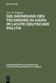 Grundung des Technions in Haifa im Lichte deutscher Politik
