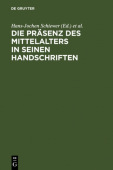 Prasenz des Mittelalters in seinen Handschriften