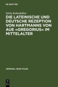 Die Lateinische Und Deutsche Rezeption Von Hartmanns Von Aue Â»GregoriusÂ« Im Mittelalter