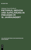 Pietismus, Medizin und Aufklarung in PreuĂźen im 18. Jahrhundert