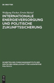 Internationale Energieversorgung Und Politische Zukunftssicherung