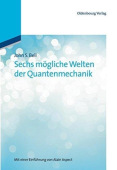 Sechs mogliche Welten der Quantenmechanik