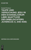 Taufe Und Versuchung Jesu in Den Evangeliorum Libri Quattuor Des Bibeldichters Juvencus (1, 346-408)