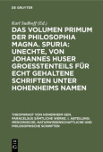 Das Volumen Primum Der Philosophia Magna. Spuria: Unechte, Von Johannes Huser GroeĂźtenteils Fur Echt Gehaltene Schriften Unter Hohenheims Namen
