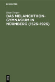 Das Melanchthongymnasium in Nurnberg (1526-1926)