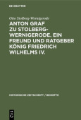 Anton Graf Zu Stolberg-Wernigerode. Ein Freund Und Ratgeber Konig Friedrich Wilhelms IV.