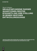 Neuaufgefundene Pariser Quaestionen Meister Eckharts Und Ihre Stellung in Seinem Geistigen Entwicklungsgange