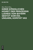 Ihrer Koniglichen Hoheit Der Prinzessin Ludwig Von Bayern Gestut Sarvar, Ungarn, Komitat Vas