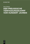 Der PreuĂźische Verfassungskampf VOR Hundert Jahren